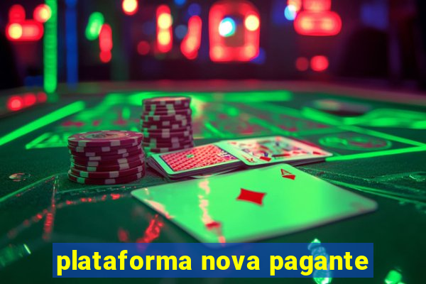 plataforma nova pagante